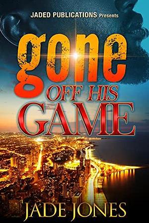 Gone off his Game: A Standalone Novel by Jade Jones, Jade Jones