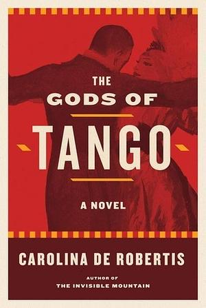 The Gods of Tango by Caro De Robertis