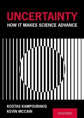 Uncertainty: How it Makes Science Advance by Kevin McCain, Kostas Kampourakis