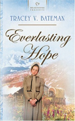 Everlasting Hope by Tracey Victoria Bateman, Tracey Bateman