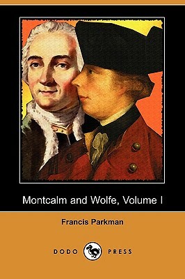 Montcalm and Wolfe, Volume I (Dodo Press) by Francis Parkman