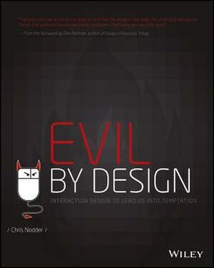 Evil by Design: Interaction Design to Lead Us Into Temptation by Chris Nodder