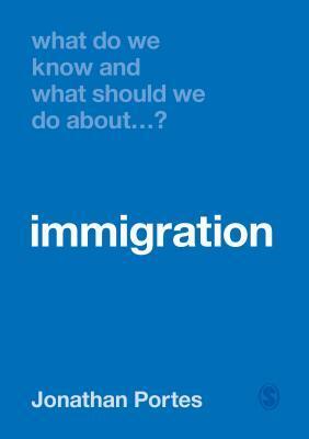 What Do We Know and What Should We Do about Immigration? by Jonathan Portes