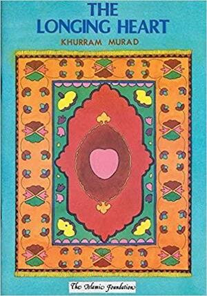 The Longing Heart by Khurram Murad