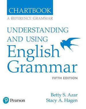 Understanding and Using English Grammar, Chartbook by Betty Azar, Stacy Hagen