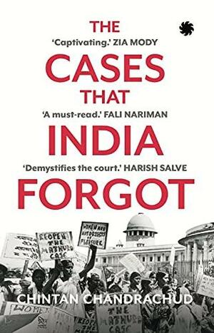 CASES THAT INDIA FORGOT. by Chintan Chandrachud