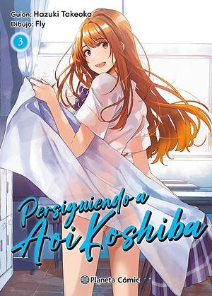 Persiguiendo a Aoi Koshiba, Vol 3 by Fly, Hazuki Takeoka