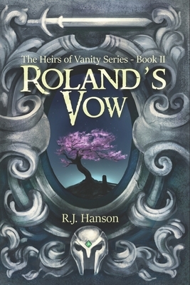 Roland's Vow: (Book II Heirs of Vanity Series) by R.J. Hanson
