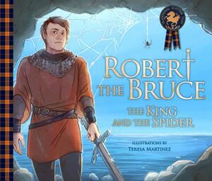 Robert the Bruce: The King and the Spider by Molly MacPherson