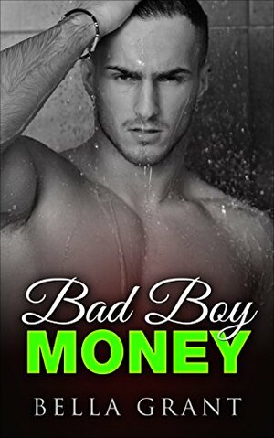 Bad Boy Money by Bella Grant