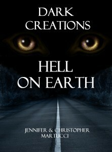 Dark Creations: Hell On Earth by Jennifer Martucci, Christopher Martucci