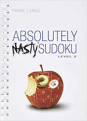 Absolutely Nasty® Sudoku Level 2 by Frank Longo