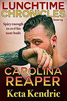 Lunchtime Chronicles: Carolina Reaper by Keta Kendric