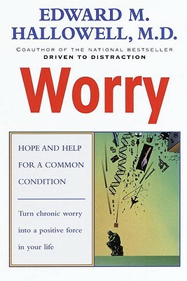 Worry: Hope and Help for a Common Condition by Edward M. Hallowell