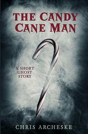 The Candy Cane Man  by Chris Archeske