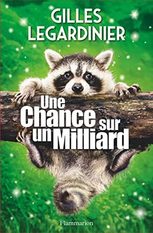 Une chance sur un milliard by Gilles Legardinier