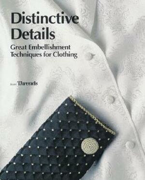 Distinctive Details: Great Embellishment Techniques for Clothing by Threads