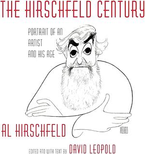 The Hirschfeld Century: Portrait of an Artist and His Age by Al Hirschfeld