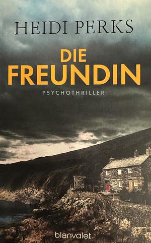 Die Freundin by Heidi Perks