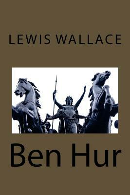 Ben-Hur: A Tale of the Christ by Lew Wallace