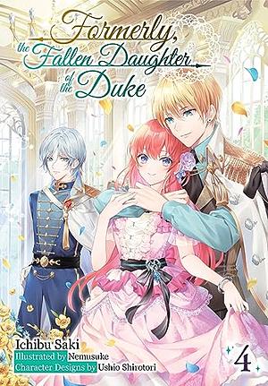 Formerly, the Fallen Daughter of the Duke: Volume 4 by Ichibu Saki