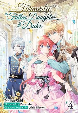 Formerly, the Fallen Daughter of the Duke: Volume 4 by Saki Ichibu