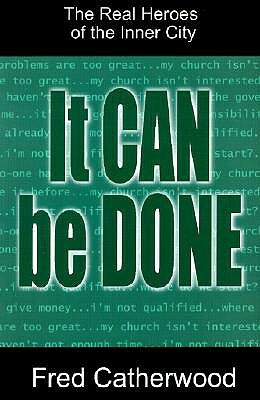 It Can Be Done: The Real Heroes of the Inner City by Fred Catherwood