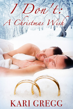 I Don't: A Christmas Wish by Kari Gregg