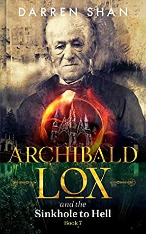 Archibald Lox and the Sinkhole to Hell by Darren Shan