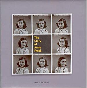 The Story Of Anne Frank by Ruud van der Rol, Arnold J. Pomerans, Anne Frank House