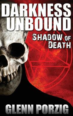Darkness Unbound: Shadow of Death by Glenn Porzig