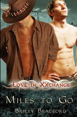 Love in Xxchange: Miles to Go by Bailey Bradford