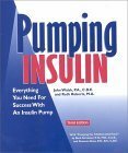 Pumping Insulin: Everything You Need for Success with an Insulin Pump by Ruth Roberts, John Walsh