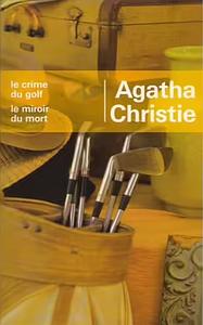 Le crime du golf, le miroir du mort by Agatha Christie