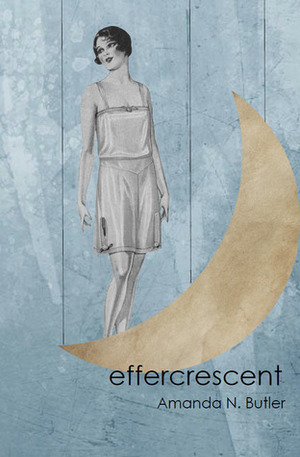 effercrescent by Amanda N. Butler