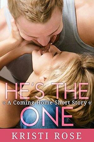 He's The One by Kristi Rose