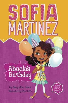 Abuela's Birthday by Jacqueline Jules, Kim Smith