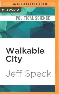 Walkable City: How Downtown Can Save America, One Step at a Time by Jeff Speck