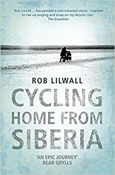 In bici dalla Siberia a casa by Rob Lilwall