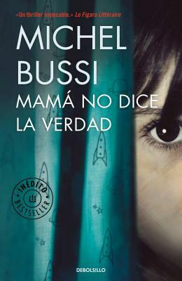 Mamá No Dice La Verdad / Mommy Isn't Telling the Truth by Michel Bussi