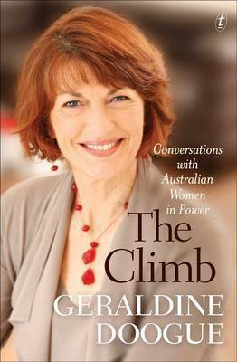 The Climb: Conversations with Australian Women in Power by Geraldine Doogue