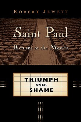 Saint Paul Returns to the Movies: Triumph Over Shame by Robert Jewett