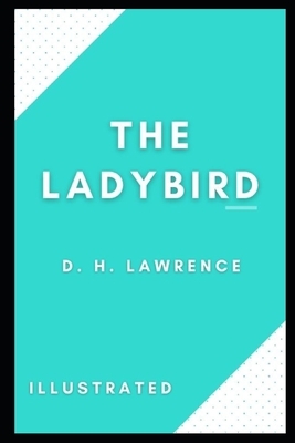 The Ladybird (Illustrated) by D.H. Lawrence