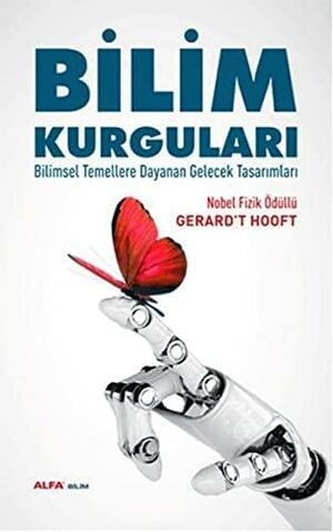 Bilim Kurguları: Bilimsel Temellere Dayanan Gelecek Tasarımları by Gerard 't Hooft