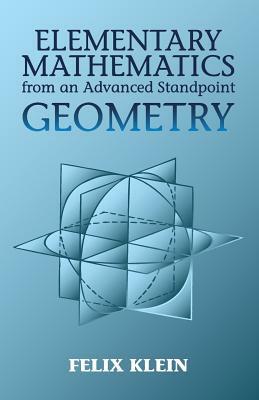 Elementary Mathematics from an Advanced Standpoint: Geometry by Felix Klein