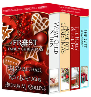 A Frost Family Christmas Anthology by Roxy Boroughs, B.C. Deeks, C.J. Carmichael