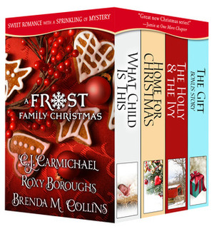 A Frost Family Christmas Anthology by B.C. Deeks, Roxy Boroughs, C.J. Carmichael