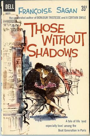 Those Without Shadows by Françoise Sagan