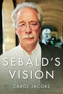 Sebald's Vision by Carol Jacobs