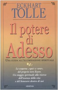 Il potere di Adesso. Una guida all'illuminazione spirituale by Eckhart Tolle